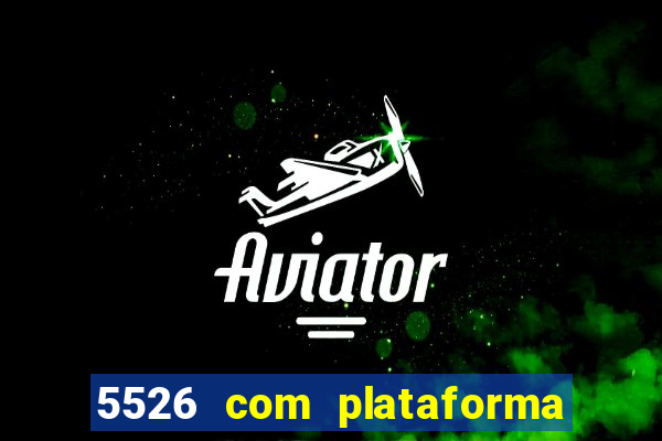 5526 com plataforma de jogos